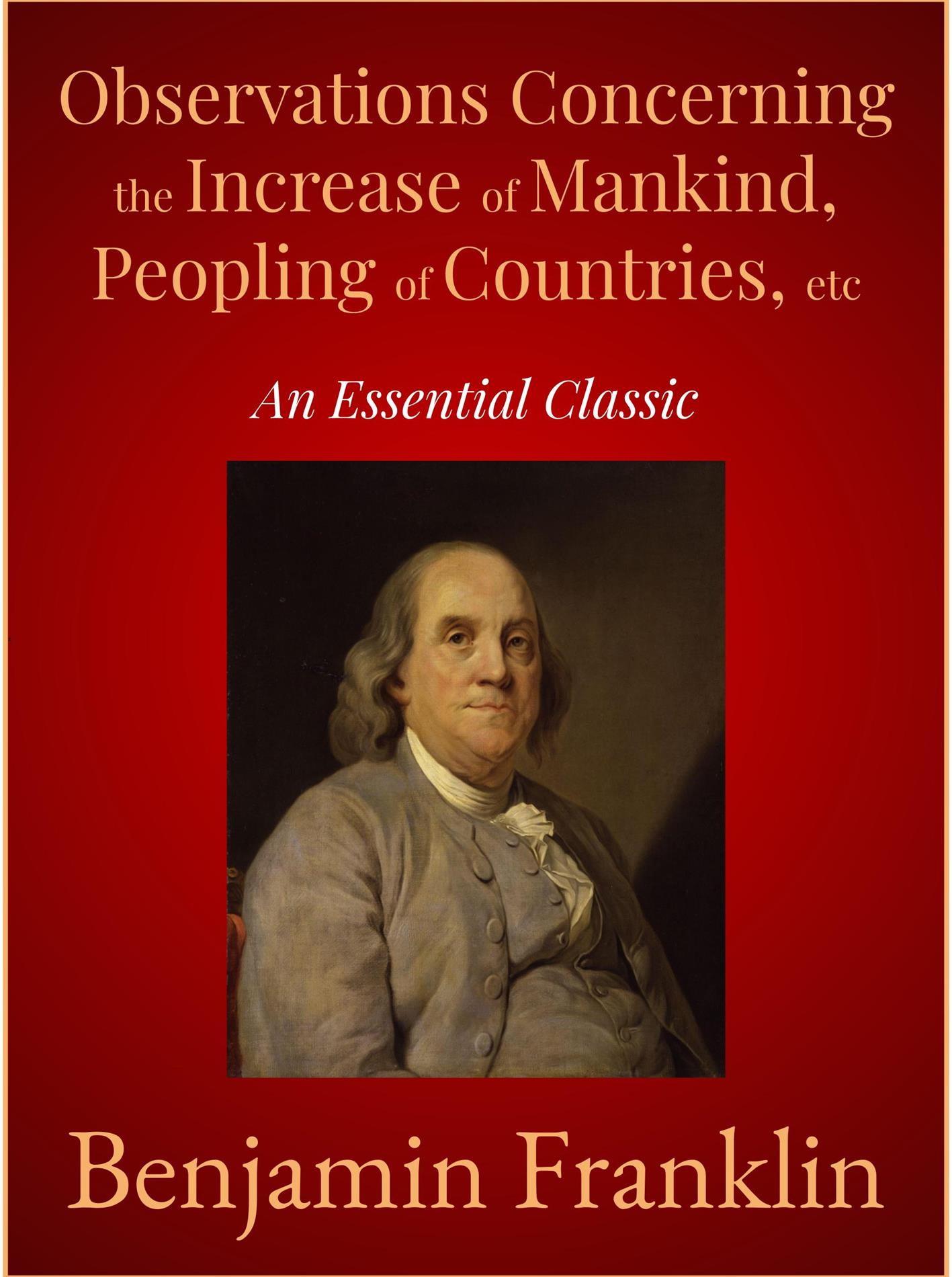 Observations Concerning the Increase of Mankind, Peopling of Countries, etc - Benjamin Franklin - E-Book