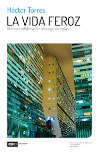 La vida feroz - Héctor Torres - E-Book