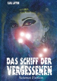 Das Schiff der Vergessenen - Karl Layton - E-Book