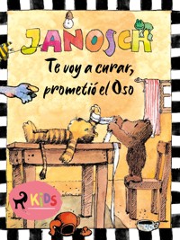Te voy a curar, prometió el Oso - Janosch - E-Book