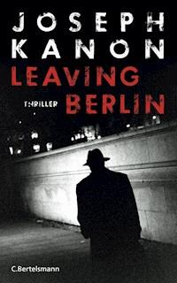 Leaving Berlin - Joseph Kanon - E-Book