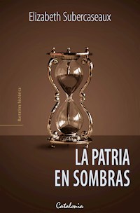 La patria en sombras - Elizabeth Subercaseaux - E-Book