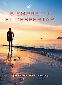 Siempre tú. El despertar - Marina Marlasca Hernández - E-Book