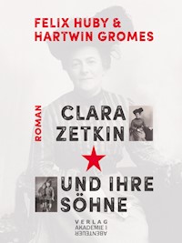 Clara Zetkin und ihre Söhne - Felix Huby - E-Book