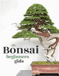 De Bonsai Beginners Gids - Bonsai Empire - E-Book