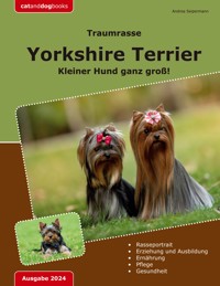 Traumrasse: Yorkshire Terrier - Andrea Seipermann - E-Book