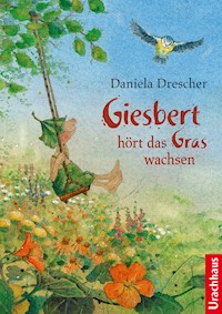 Giesbert hört das Gras wachsen - Daniela Drescher - E-Book