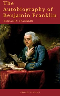The Autobiography of Benjamin Franklin (Cronos Classics) - Benjamin Franklin - E-Book