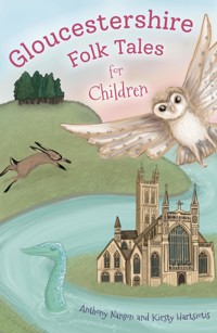 Gloucestershire Folk Tales for Children - Anthony Nanson - E-Book