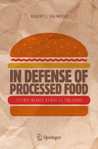 In Defense of Processed Food - Robert L. Shewfelt - E-Book