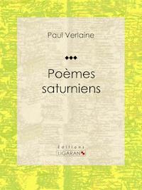 Poèmes Saturniens - Ligaran - E-Book