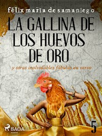 V: La gallina de los huevos de oro y otras inolvidables fábulas en verso - Félix María De Samaniego - E-Book