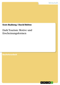 Dark Tourism: Motive und Erscheinungsformen - Sven Budweg - E-Book