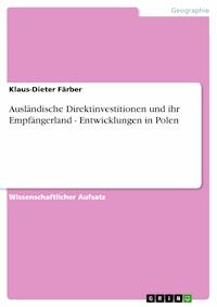 Ausländische Direktinvestitionen und ihr Empfängerland - Entwicklungen in Polen - Klaus-Dieter Färber - E-Book