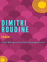 Dimitri Roudine - Ivan Sergueïevitch Tourgueniev - E-Book