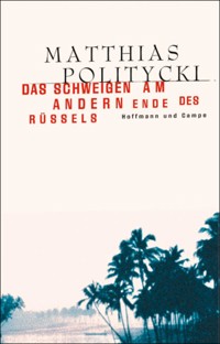 Das Schweigen am andern Ende des Rüssels - Matthias Politycki - E-Book