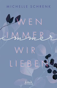 Wen immer wir lieben (Immer-Trilogie, Band 1) - Michelle Schrenk - E-Book