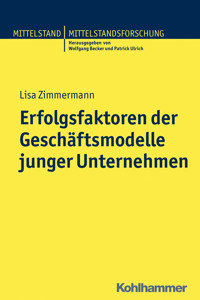 Erfolgsfaktoren der Geschäftsmodelle junger Unternehmen - Lisa Zimmermann - E-Book