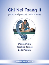 Chi Nei Tsang II – pump and press sick winds away - Mantak Chia - E-Book
