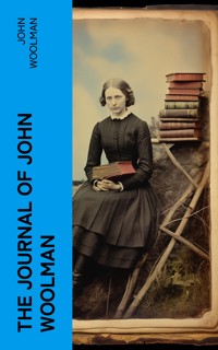 The Journal of John Woolman - John Woolman - E-Book