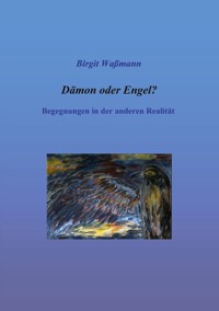 Dämon oder Engel? - Birgit Waßmann - E-Book