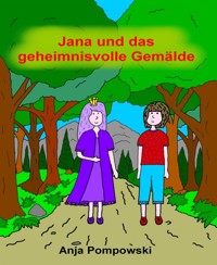 Jana und das geheimnisvolle Gemälde - Anja Pompowski - kostenlos E-Book