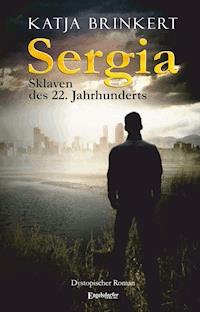 Sergia - Sklaven des 22. Jahrhunderts - Katja Brinkert - E-Book