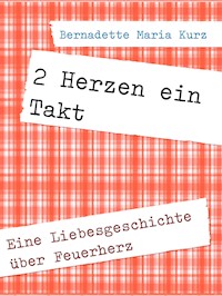 2 Herzen ein Takt - Bernadette Maria Kurz - E-Book