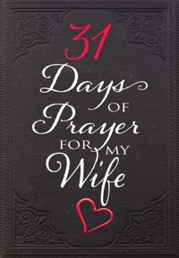31 Days of Prayer for My Wife - The Great Commandment Network - E-Book