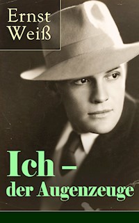 Ich - der Augenzeuge - Ernst Weiß - E-Book