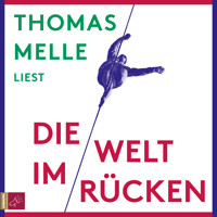Die Welt im Rücken (Ungekürzt) - Thomas Melle - Hörbuch