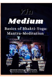 Via Medium - Yaśomatīnandana Dāsa - E-Book