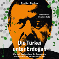 Die Türkei unter Erdoğan – Wie sich das Land von der Demokratie und vom Westen verabschiedet hat (ungekürzt) - Dimitar Bechev - Hörbuch