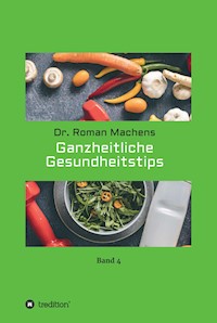 Ganzheitliche Gesundheitstips - Roman Machens - E-Book