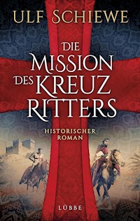 Die Mission des Kreuzritters - Ulf Schiewe - E-Book