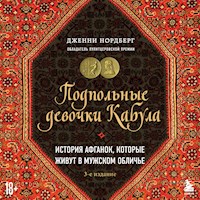 Подпольные девочки Кабула. История афганок, которые живут в мужском обличье - Дженни Нордберг - Hörbuch