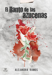 El llanto de las azucenas - Alejandra Ramos - E-Book