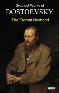 The Eternal Husband -  Dostoevsky - Fyodor Dostoevsky - E-Book