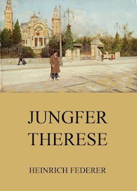 Jungfer Therese - Heinrich Federer - E-Book