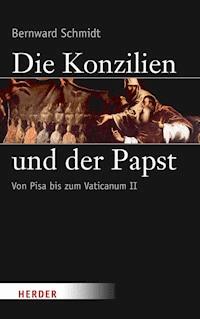 Die Konzilien und der Papst - Bernward Schmidt - E-Book