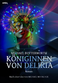 KÖNIGINNEN VON DELIRIA - Michael Butterworth - E-Book