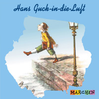Hans Guck-in-die-Luft (ungekürzt) - Jacob und Wilhelm Grimm - Hörbuch