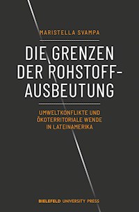 Die Grenzen der Rohstoffausbeutung - Maristella Svampa - kostenlos E-Book