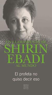 Un llamamiento de Shirin Ebadi al mundo - Shirin Ebadi - kostenlos E-Book