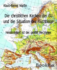 Die christlichen Kirchen der EU und die Situation der Flüchtlinge - Klaus-Rainer Martin - kostenlos E-Book