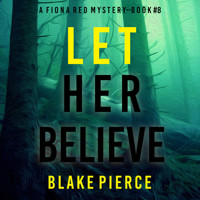 Let Her Believe (A Fiona Red FBI Suspense Thriller—Book 8) - Blake Pierce - Hörbuch