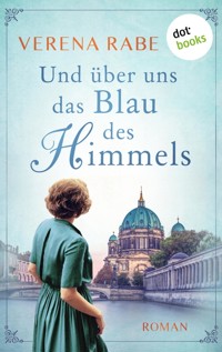 Und über uns das Blau des Himmels - Verena Rabe - E-Book