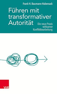 Führen mit transformativer Autorität - Frank H. Baumann-Habersack - E-Book