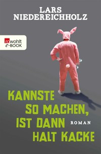 Kannste so machen, ist dann halt kacke - Lars Niedereichholz - E-Book