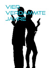 Vier verdammte Jahre - Christine Stutz - E-Book